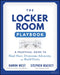 The Locker Room Playbook: A Practical Guide to Heal Hurt, Overcome Adversity, and Build Unity by Stephen Mackey
