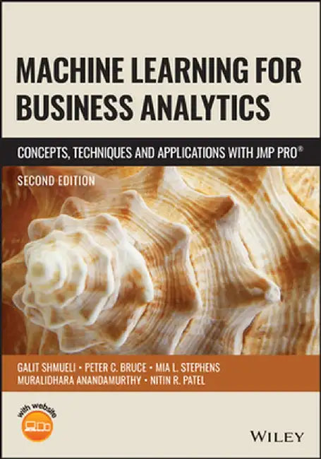 Machine Learning for Business Analytics: Concepts, Techniques and Applications with Jmp Pro by Galit Shmueli