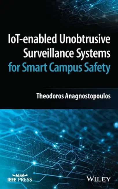 Iot-Enabled Unobtrusive Surveillance Systems for Smart Campus Safety by Theodoros Anagnostopoulos