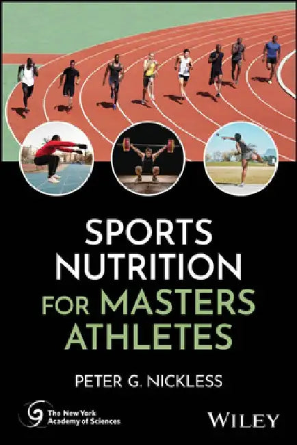 Sports Nutrition for Masters Athletes by Peter G. Nickless