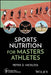 Sports Nutrition for Masters Athletes by Peter G. Nickless