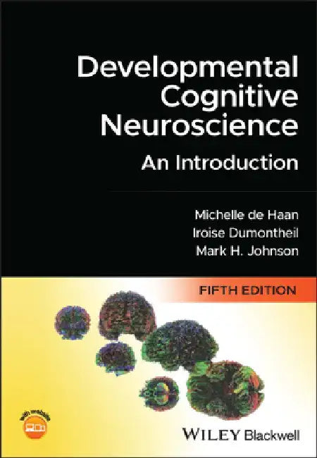 Developmental Cognitive Neuroscience by Michelle D. H. de Haan