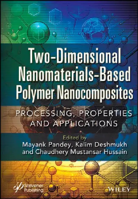 Two-Dimensional Nanomaterials Based Polymer Nanocomposites: Processing, Properties and Applications by Mayank Pandey
