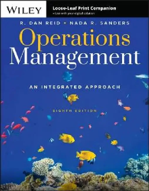 Operations Management: An Integrated Approach, 8th Edition by R. Dan Reid, Nada R. Sanders