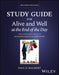 Alive and Well at the End of the Day: The Supervisor's Guide to Managing Safety in Operations, Study Guide by Paul D. Balmert