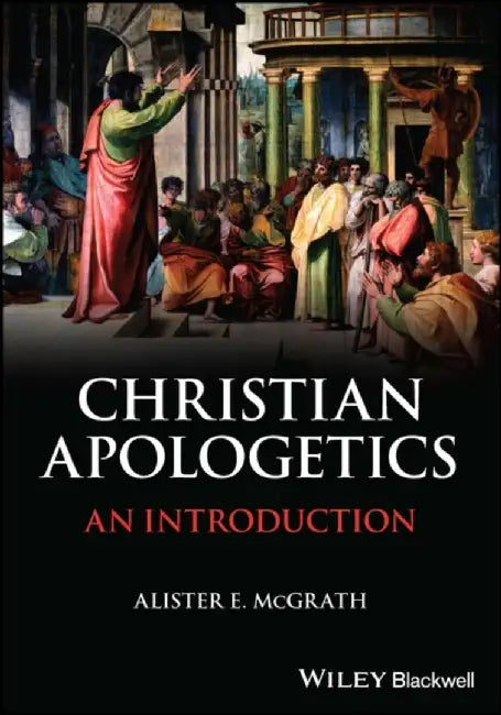 Christian Apologetics by Alister E. (University of Oxford) McGrath