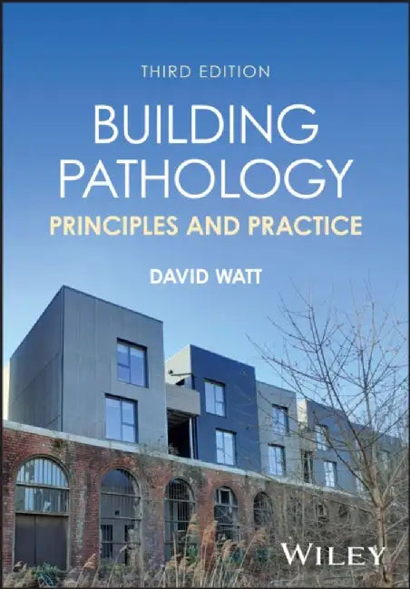 Building Pathology: Principles and Practice, 3rd Edition by David S. Watt