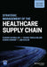 Strategic Management Of The Healthcare Supply Chain by Schneller, Eugene S.
