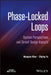 Phase-Locked Loops: System Perspectives and Circuit Design Aspects by Woogeun Rhee