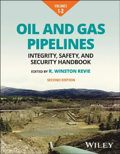Oil and Gas Pipelines, Multi-Volume: Integrity, Safety, and Security Handbook by R. Winston Revie