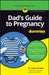 Dad's Guide to Pregnancy For Dummies by Justin Coulson