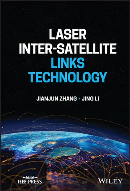 Laser Inter-Satellite Links Technology by Jianjun Zhang