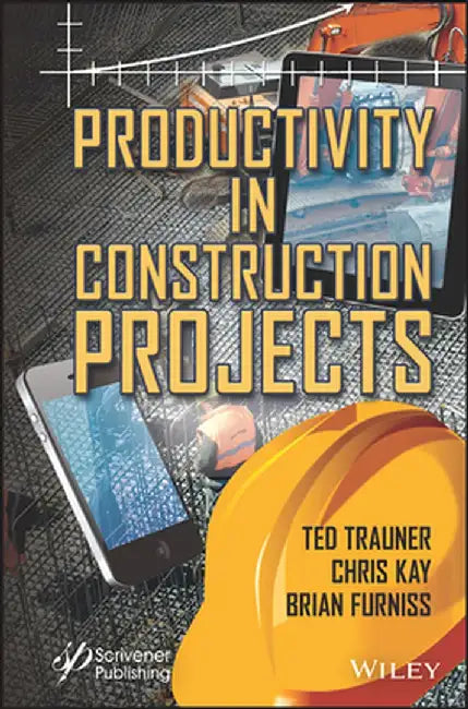 Productivity in Construction Projects by Ted Trauner