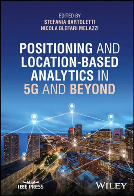 Positioning and Location-Based Analytics in 5g and Beyond by Stefania Bartoletti