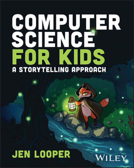 Computer Science For Kids: A Storytelling Approach by Looper