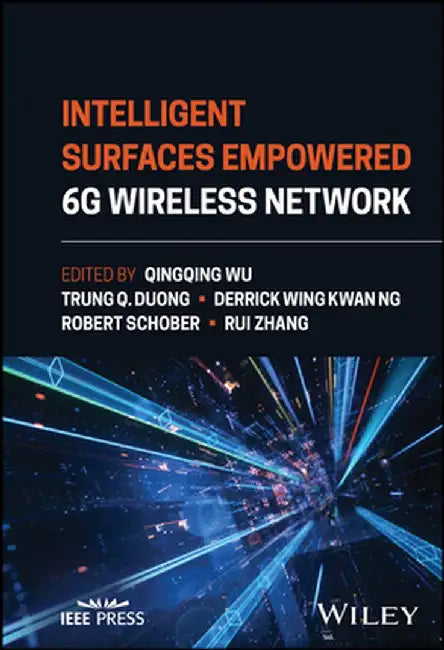 Intelligent Surfaces Empowered 6g Wireless Network by Qingqing Wu