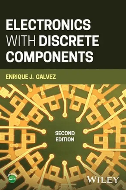 Electronics with Discrete Components by Enrique J. Galvez