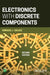 Electronics with Discrete Components by Enrique J. Galvez