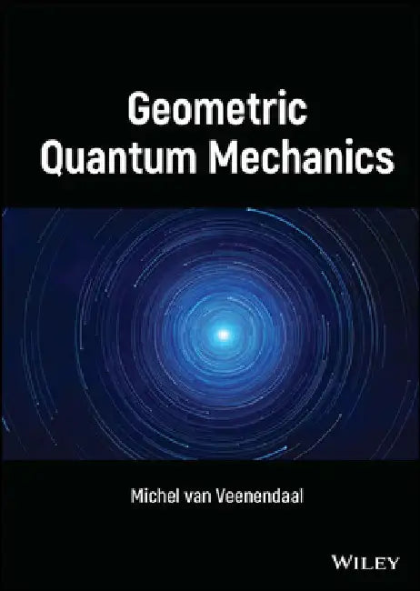 Geometric Quantum Mechanics by Michel Van Veenendaal