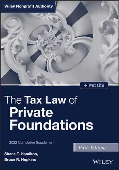 The Tax Law of Private Foundations: 2022 Cumulative Supplement by Bruce R. Hopkins