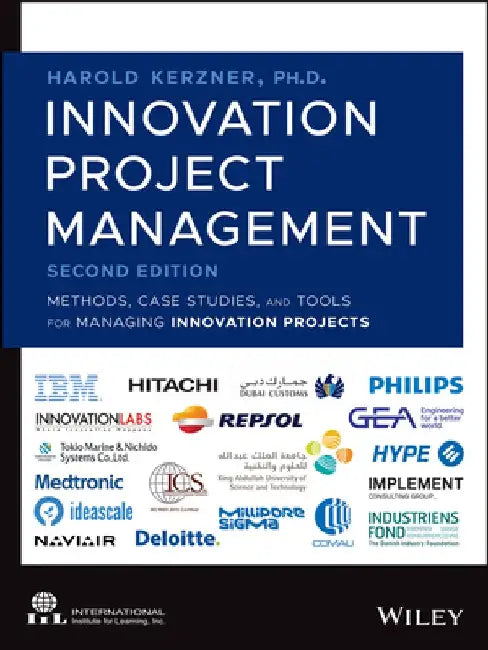 Innovation Project Management: Methods, Case Studies, and Tools for Managing Innovation Projects by Harold Kerzner