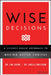 Wise Decisions: A Science-Based Approach to Extraordinary Choices by James E. Loehr
