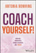 Coach Yourself!: Increase Awareness Change Behavior And Thrive by Bowring, Antonia