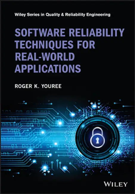 Software Reliability Techniques for Real-World Applications by Roger K. Youree