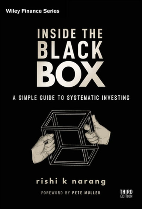 Inside the Black Box: A Simple Guide to Quantitative and High-Frequency Trading by Narang, Rishi K.