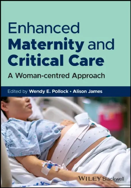 Enhanced Maternity and Critical Care: A Woman-cent red Approach by Wendy Pollock