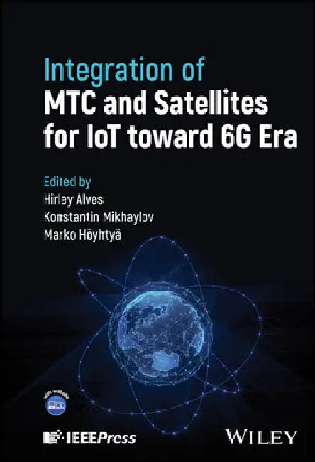 Integration of Mtc and Satellites for Iot Toward 6g Era by Hirley Alves
