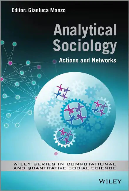 Analytical Sociology: Actions and Networks by Gianluca Manzo