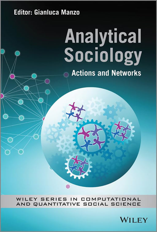 Analytical Sociology: Actions and Networks by Gianluca Manzo