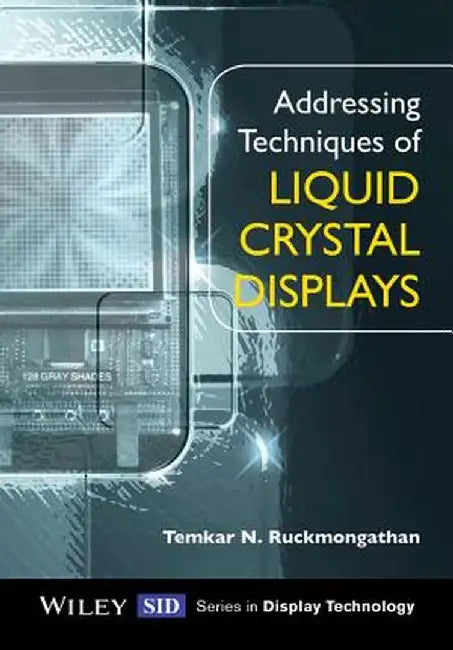 Addressing Techniques Of Liquid Crystal Displays by Temkar N. Ruckmongathan