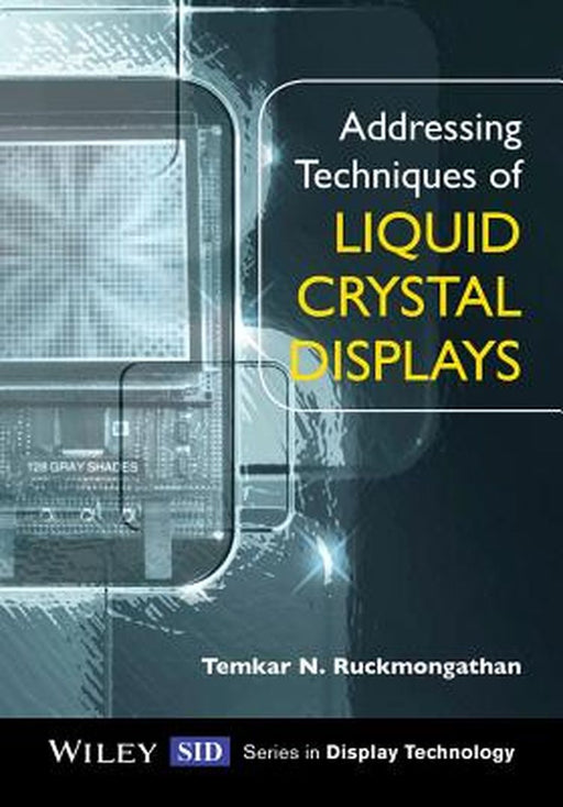 Addressing Techniques Of Liquid Crystal Displays by Temkar N. Ruckmongathan