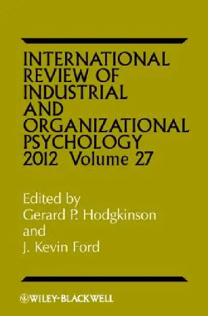 International Review of Industrial and Organizational Psychology 2012 by Gerard P. Hodgkinson