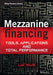 Mezzanine Financing: Tools, Applications and Total Performance by Luc Nijs