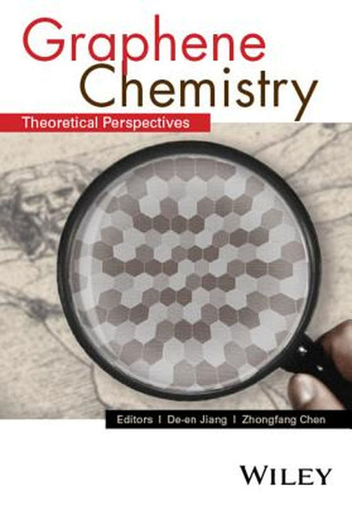 Graphene Chemistry: Theoretical Perspectives by De-en Jiang, Zhongfang Chen