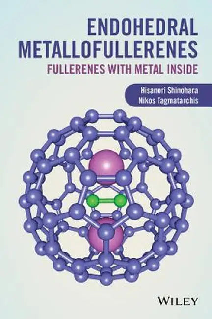 Endohedral Metallofullerenes: Fullerenes with Metal Inside by Hisanori Shinohara