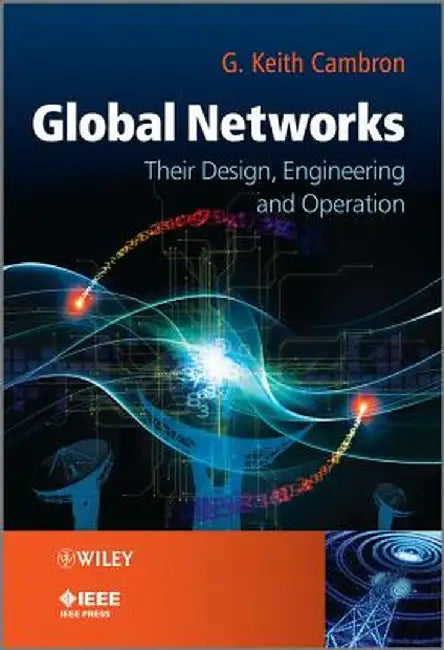 Global Networks: Engineering, Operations and Design by G. Keith Cambron