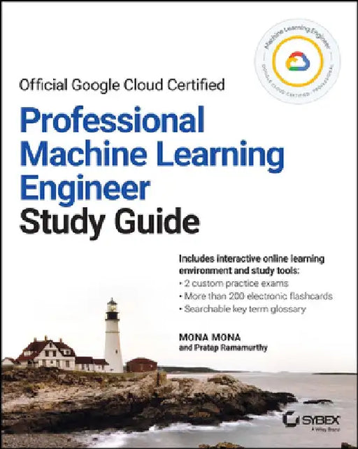 Google Cloud Certified Professional Machine Learning Study Guide by Mona Mona