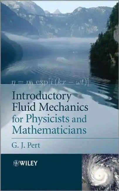 Introductory Fluid Mechanics for Physicists and Mathematicians by G. J. Pert