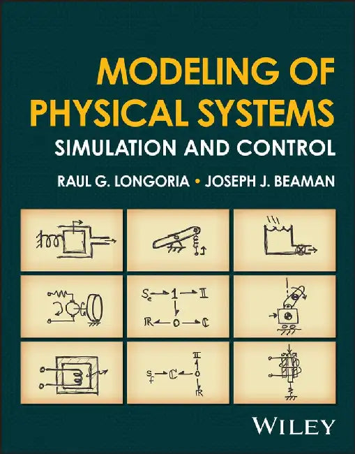 Modeling of Physical Systems: Simulation and Control by Joseph J. Beaman, Raul G. Longoria