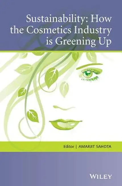 Sustainability: How the Cosmetics Industry Is Greening Up by Amarjit Sahota
