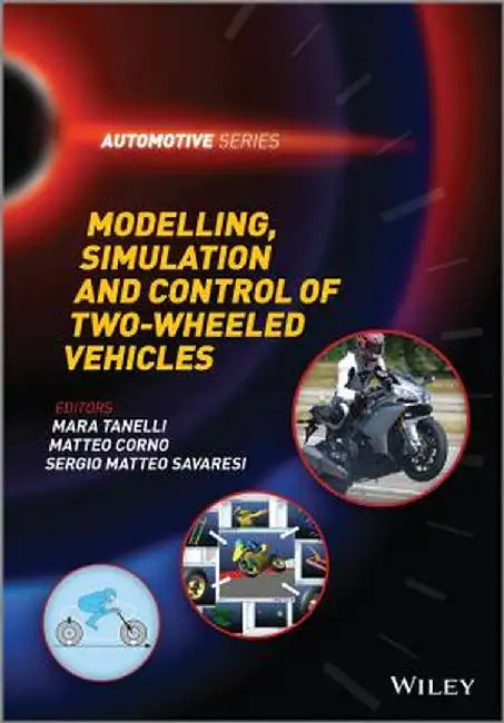 Modelling, Simulation and Control of Two-Wheeled Vehicles by Mara Tanelli