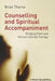 Counselling and Spiritual Accompaniment: Bridging Faith and Person-Centred Therapy by Brian Thorne