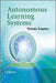 Autonomous Learning Systems: From Data Streams to Knowledge in Real-Time by Plamen Angelov