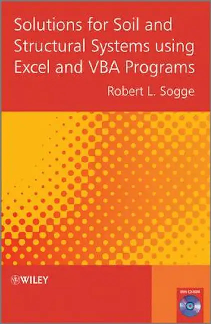Solutions for Soil and Structural Systems Using Excel and VBA Programs [With CDROM] by Robert Sogge