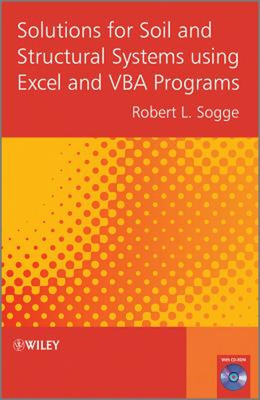 Solutions for Soil and Structural Systems Using Excel and VBA Programs [With CDROM] by Robert Sogge