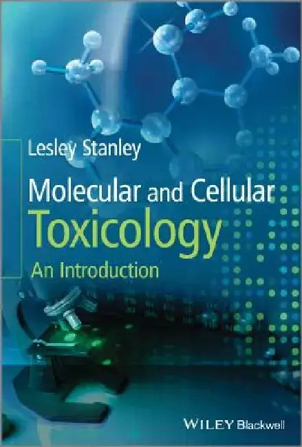 Molecular and Cellular Toxicology: An Introduction by Lesley Stanley
